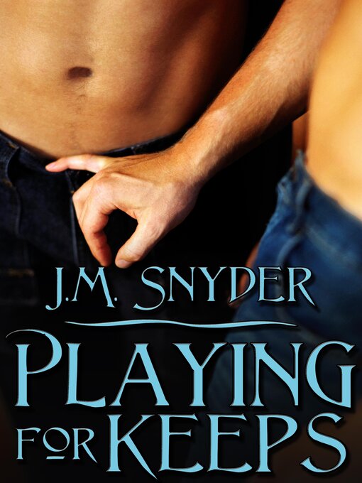 Title details for Playing for Keeps by J.M. Snyder - Available